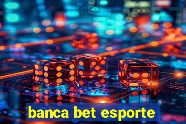 banca bet esporte